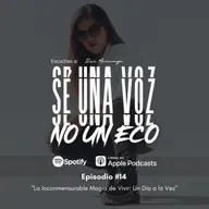 Episodio 14: "La Inconmensurable Magia de Vivir: Un Día a la Vez"