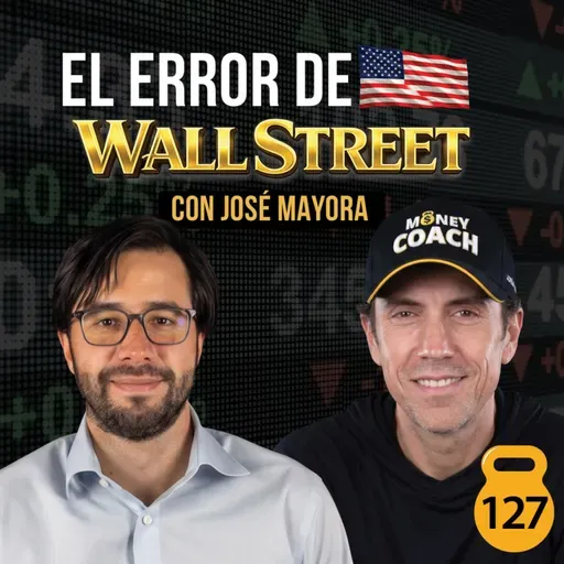El error de Wall Street que ARRUINA tus inversiones - José Mayora | MC - EP 127