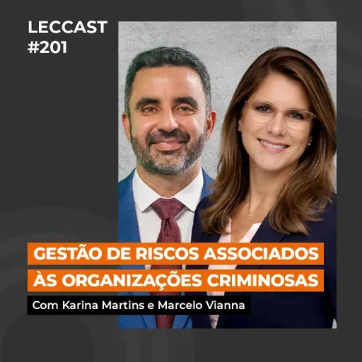 #201 | Gestão de Riscos Associados às Organizações Criminosas | Com Karina Martins e Marcelo Vianna