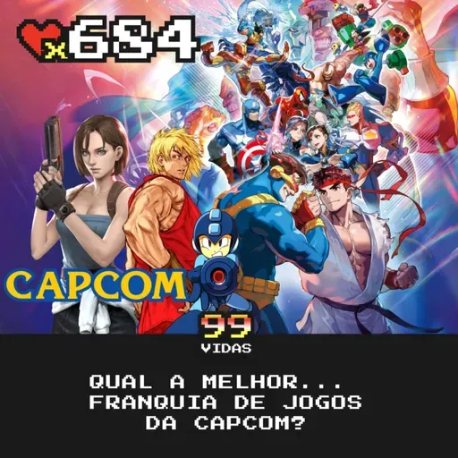 99Vidas 684 - Qual a melhor… franquia da Capcom?