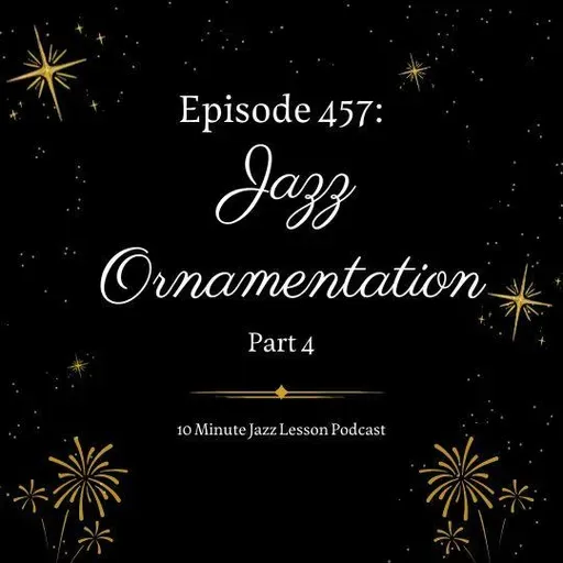 Episode 457 - Ornamentation Part 4