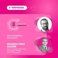 EP #131: Eduardo Perez Salusse, uma trajetória incomum.