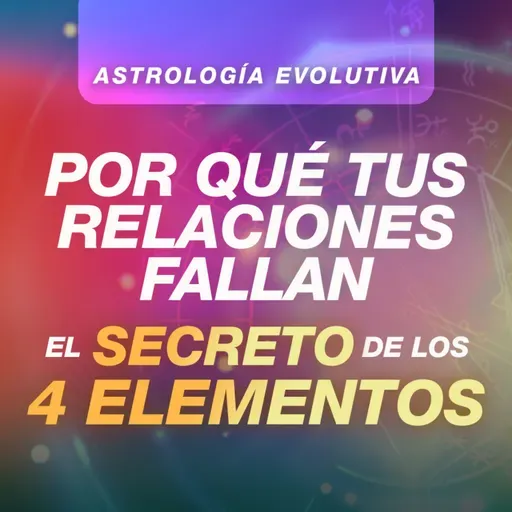 4 ELEMENTOS - Lo que Nadie te contó | Astrología Psicológica Evolutiva