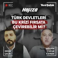 HAFIZA 15.BÖLÜM - TÜRK DEVLETLERİ BU KRİZİ FIRSATA ÇEVİREBİLİR Mİ?