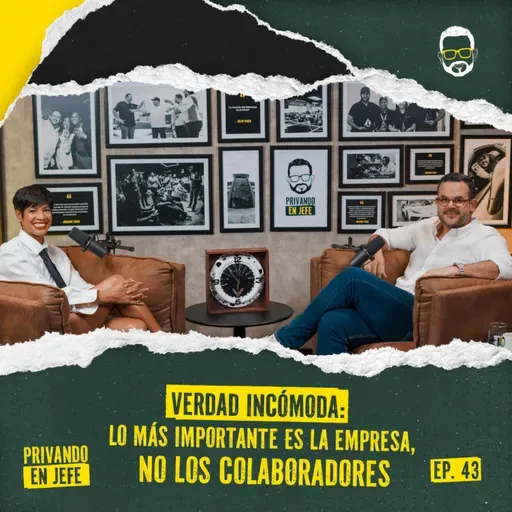 43. VERDAD INCÓMODA: LO MÁS IMPORTANTE ES LA EMPRESA, NO LOS COLABORADORES | JOELI COSTE