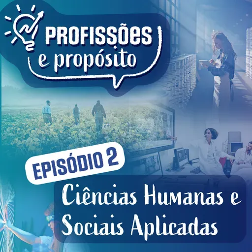 Episódio 2. Ciências Humanas e Sociais Aplicadas