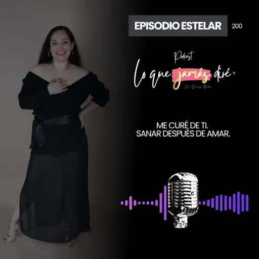 T4 [EP200] Me curé de ti. Sanar después de amar ❤️‍🩹 – EPISODIO ESTELAR