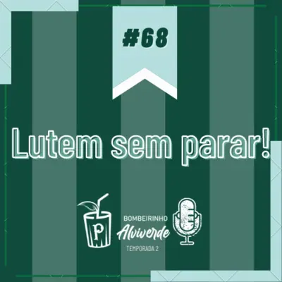 Bombeirinho #68: Lutem sem parar!