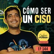 #144 - Cómo ser un CISO (Explicado) (feat. Santiago Fernandez)