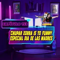Chupar zorra is too funny- Especial día de las madres