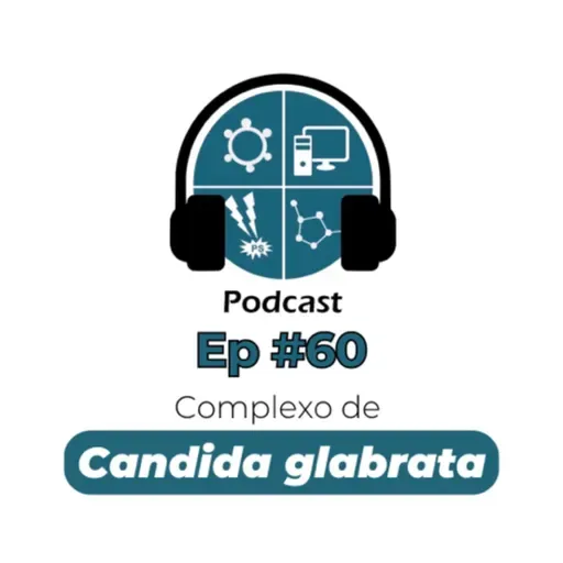 Episódio #60 - Complexo de Candida glabrata