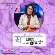 Elizabeth Pérez Maza “El fortalecimiento de las bibliotecas públicas en Tlaxcala” || EP11 T13