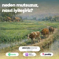 57 | Neden Mutsuzuz Nasıl İyileşiriz?