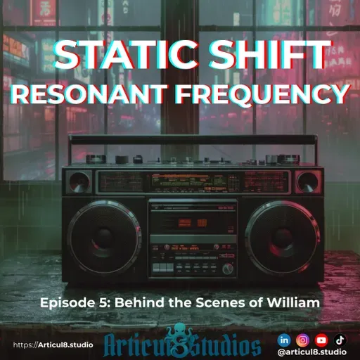 Static Shift | Resonant Frequency • Behind the Scenes of William