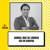 Cómo Digitalizar un Mercado Inexplorado, la historia de Samuel Ruiz De Lorenzo CEO en SCRAPAD Ep.303
