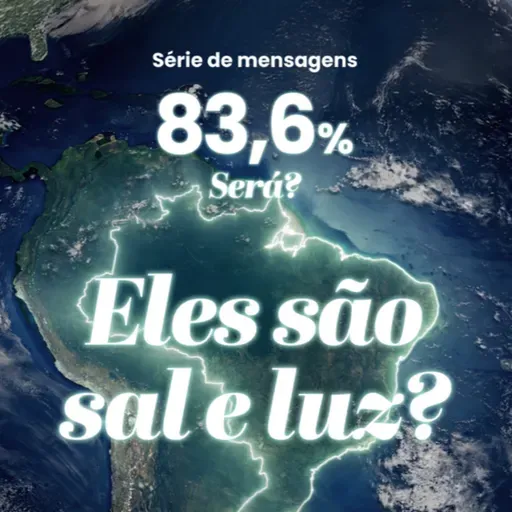 Série: 83,6% Será - Eles são sal e luz - Rev. Cláudio Cardozo