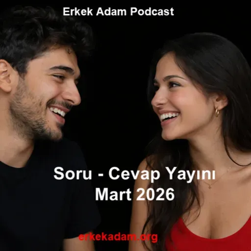 Soru cevap yayını - Mart 2026 - Türkçe podcast