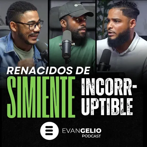 Renacidos de Simiente Incorruptible | Evangelio Podcast Misael Lorenzo
