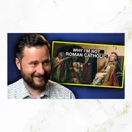 #269 Responding (Lovingly) to Wes Huff’s Reasons For Not Being Catholic