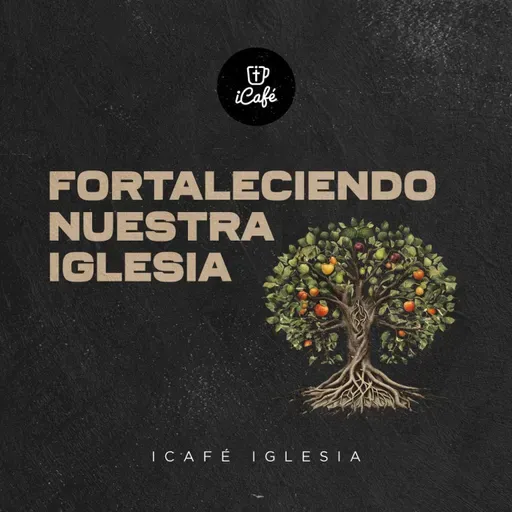 Ep. 4: A través del servicio | Serie: Fortaleciendo nuestra iglesia