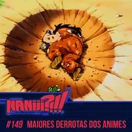 NANIII?!!! #149 - As Maiores Derrotas dos Animes