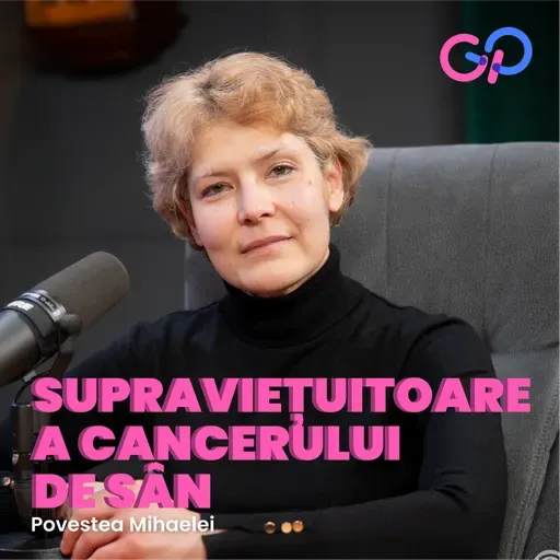 S4 E6 - "Spuneam cu celelalte paciente că vom fi bine și că vom reuși." Povestea Mihaelei Jiloveanu, supraviețuitoare a cancerului de sân