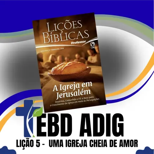 EBD -Lição 5: Uma Igreja cheia de amor - Pr. Vilmar Fonseca