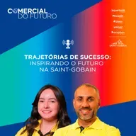 #1 Comercial do Futuro Saint-Gobain: Trajetórias de Sucesso - Inspirando o Futuro