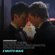 LoGGadoCast 481- Stranger Things, Heated Rivalry, Feliz Assalto!, RuPaul's Drag Race UK e muito mais