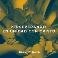 Perseverando en unidad con Cristo