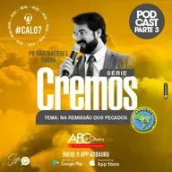 CREMOS 7 - PARTE 3 | Na remissão dos pecados || Pastor Hartaxerxes Rocha