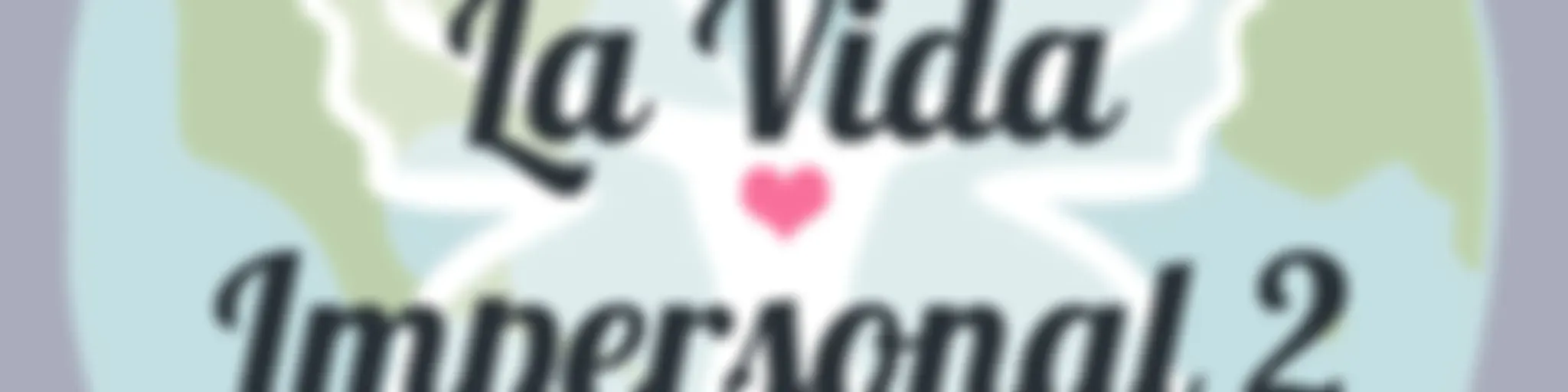 La Vida Impersonal 2