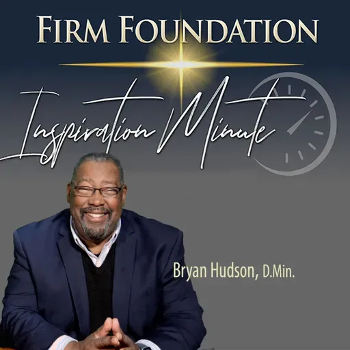 "Ready & Well-Positioned" –  Firm Foundation Inspiration Minute #212 for March 18, 2026