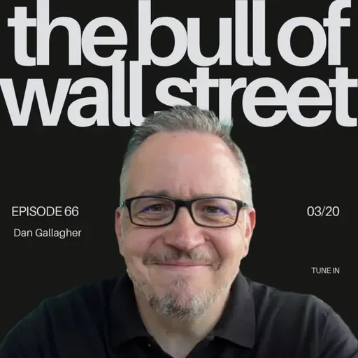 #66 - Dan Gallagher, Technology Columnist, Heard on the Street, The Wall Street Journal: AI Infrastructure, Software Disruption, and the Next Phase of Tech (recorded 03/20/26)