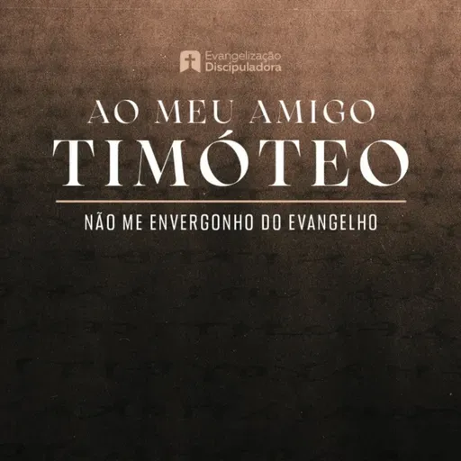 AO MEU AMIGO TIMÓTEO | Pr. Leno Franco