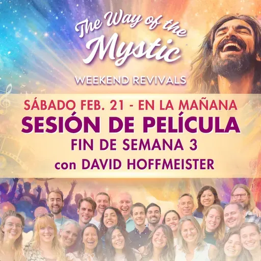 El Camino del Místico Avivamiento de Fin de Semana 3 - Sábado Sesión de Película con David Hoffmeister