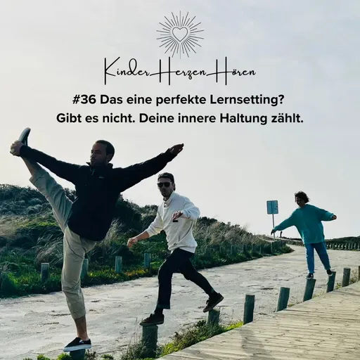 #36 Das eine perfekte Lernsetting? Gibt es nicht. Deine innere Haltung zählt.