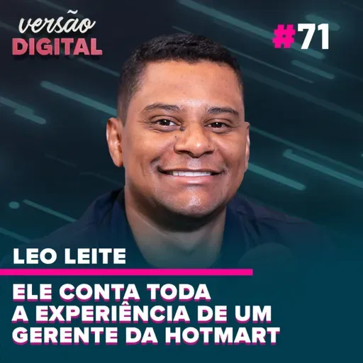 Versão Digital #71 - Fluência Digital e o segredo das pessoas que vendem muito (Leo Leite - Hotmart)