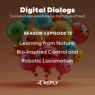 Digital Dialogs (Episode 3 | S12) - Learning from Nature: Bio-Inspired Control and Robotic Locomotion