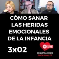 3x02 ⏩ Cómo SANAR las   HERIDAS   EMOCIONALES de la INFANCIA