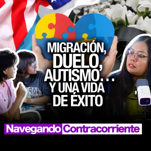 MIGRACIÓN, DUELO, AUTISMO Y UNA VIDA DE ÉXITO | MONKEYPODCAST | NAVEGANDO CONTRA CORRIENTE EP.07