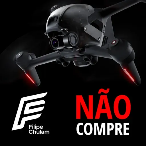 FALA CHULAM - 06 - Não compre o DJI FPV antes de ouvir este podcast !!