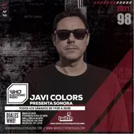 PROGRAMA 98 SONORA WHO ELECTRONIC RADIO  - JAVI COLORS