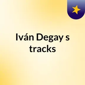 Iván Degay's tracks