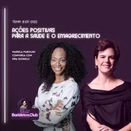AÇÕES POSITIVAS PARA A SAÚDE E O EMAGRECIMENTO | T008 Ep0122 | Mariela Parolini e Dra Suzi