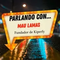 Parlando con... Mau Lamas - Fundador de Kiperfy