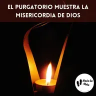 EL PURGATORIO MUESTRA LA MISERICORDIA DE DIOS