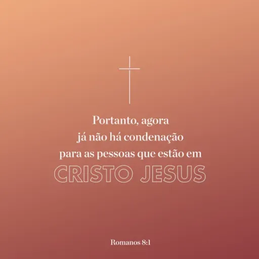 Não há mais condenação para quem está em Cristo, mas isso não deve ser desculpa para pecar. 