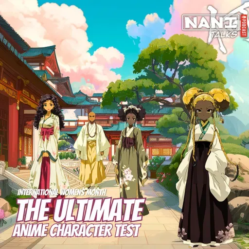 Nani Talks - Episode 10.2 - The Ultimate Anime Character Test