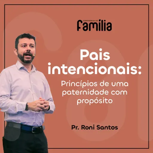 380. Pais Intencionais: princípios de uma paternidade com propósito (Deuteronômio 6)